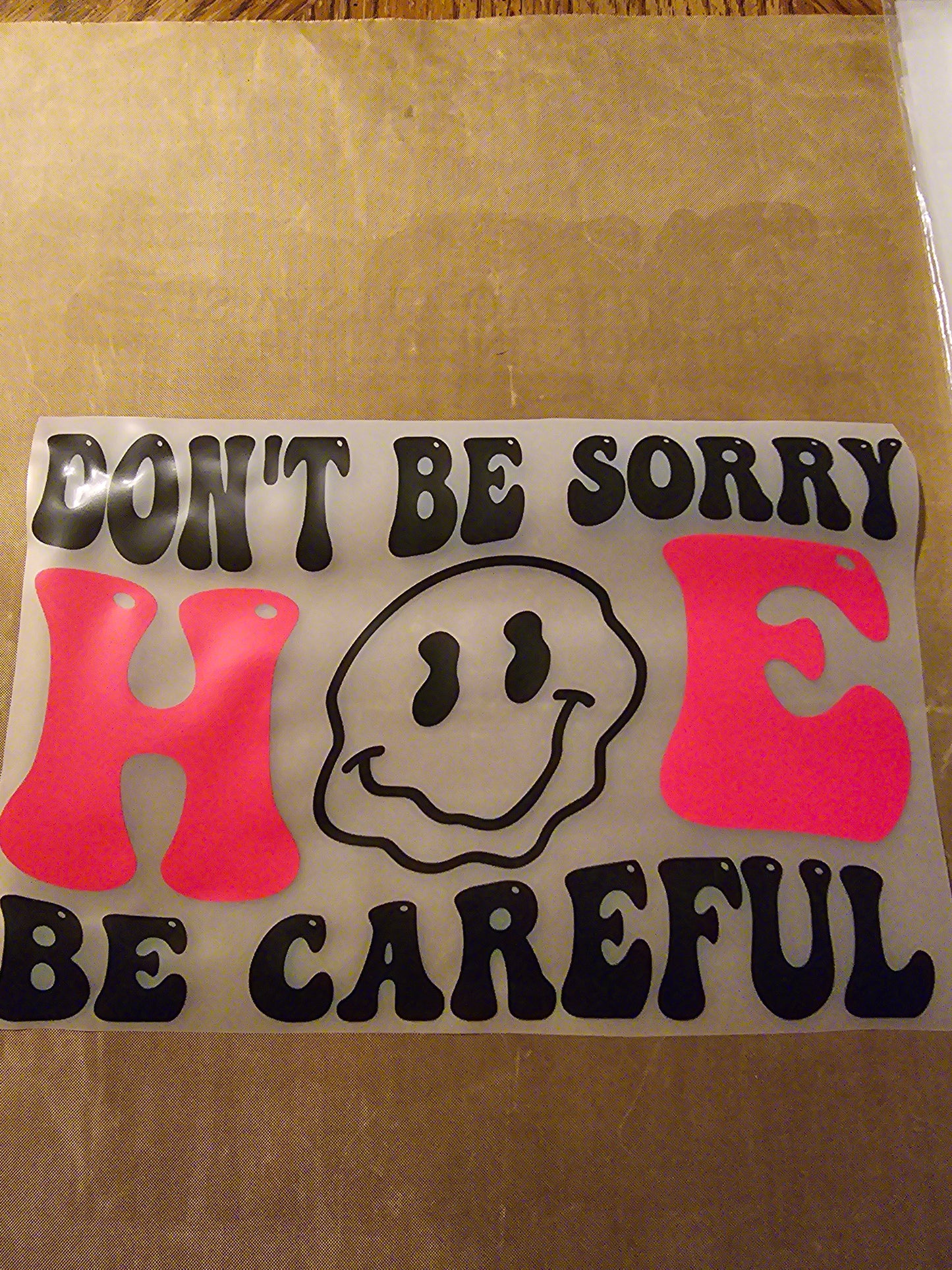 Don't Be Sorry Hoe Be Careful Design
