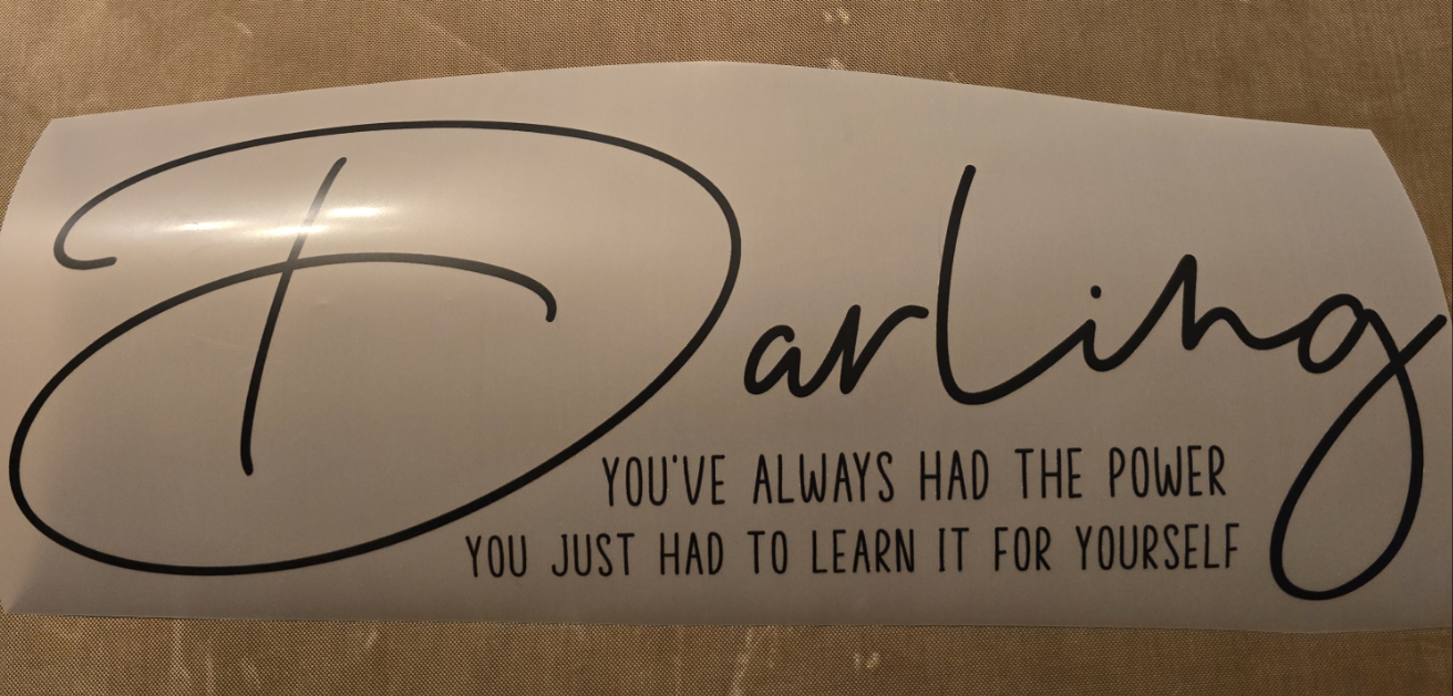 Darling You've Always Had the Power You Just Had to Learn It for Yourself Design