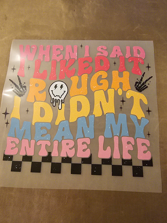 When I Said I Liked It Rough I Didn't Mean My Entire Life Design