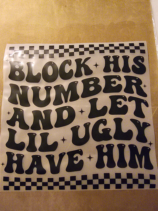 Block His Number & Let Lil Ugly Have Him Design