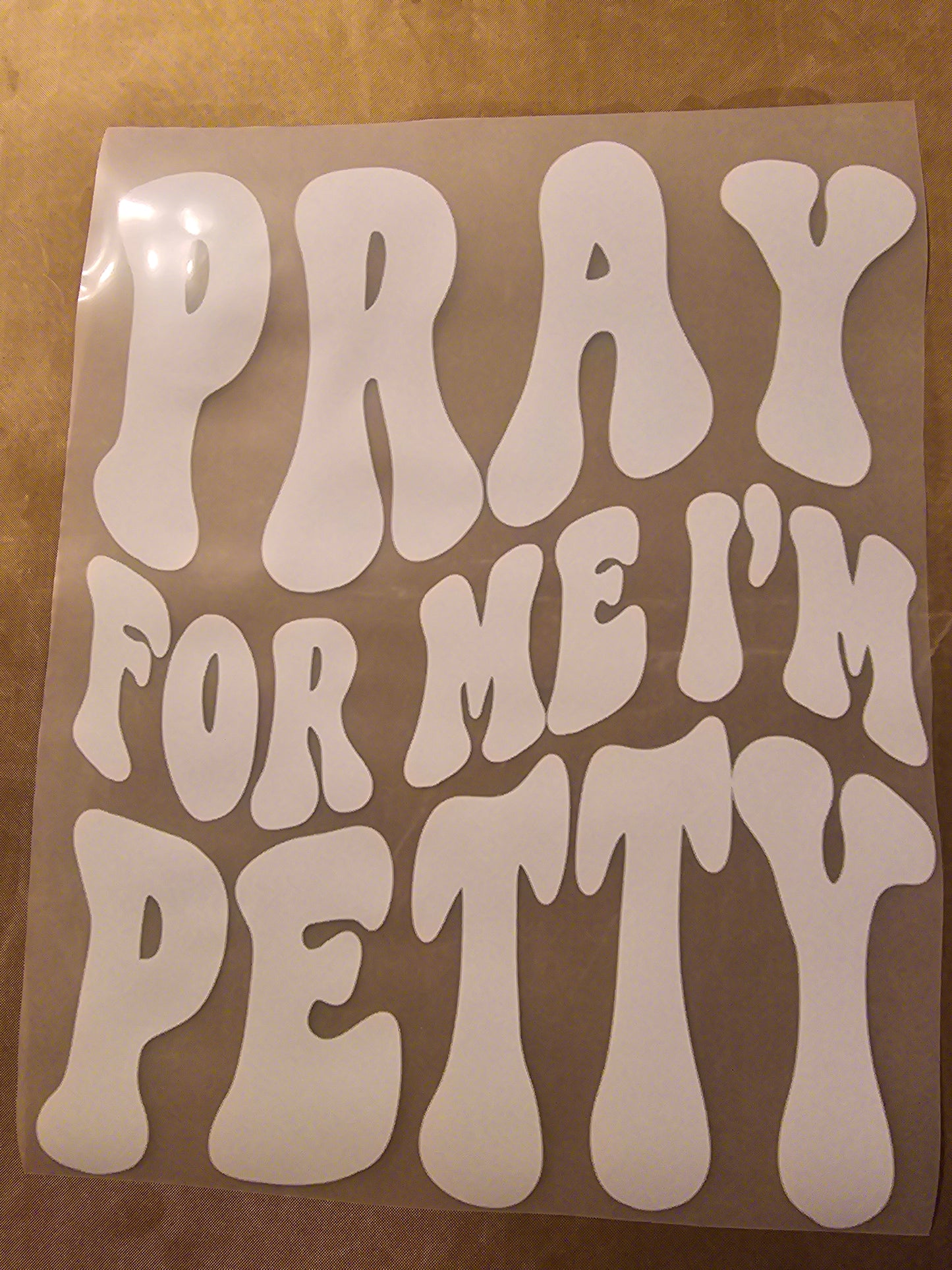 Pray For Me, I'm Petty Design