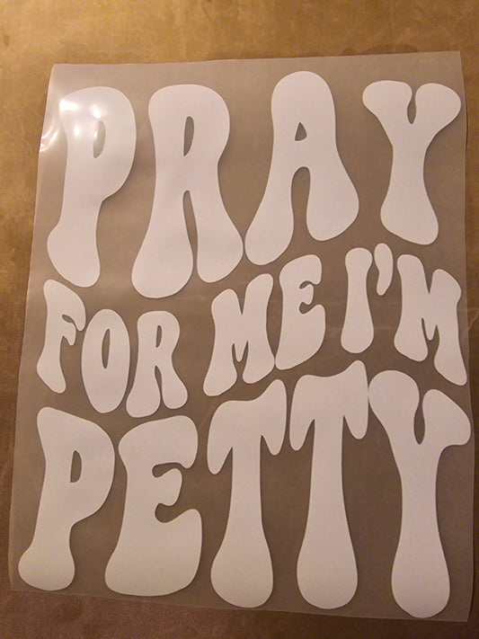 Pray For Me, I'm Petty Design