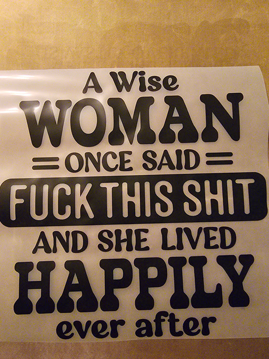 A Wise Woman Once Said Fuck This Shit & Lived Happily Ever After Design