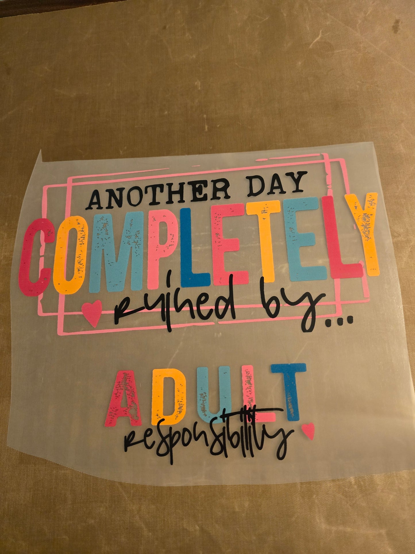 Another Day Ruined By...Adult Responsibility♡Design