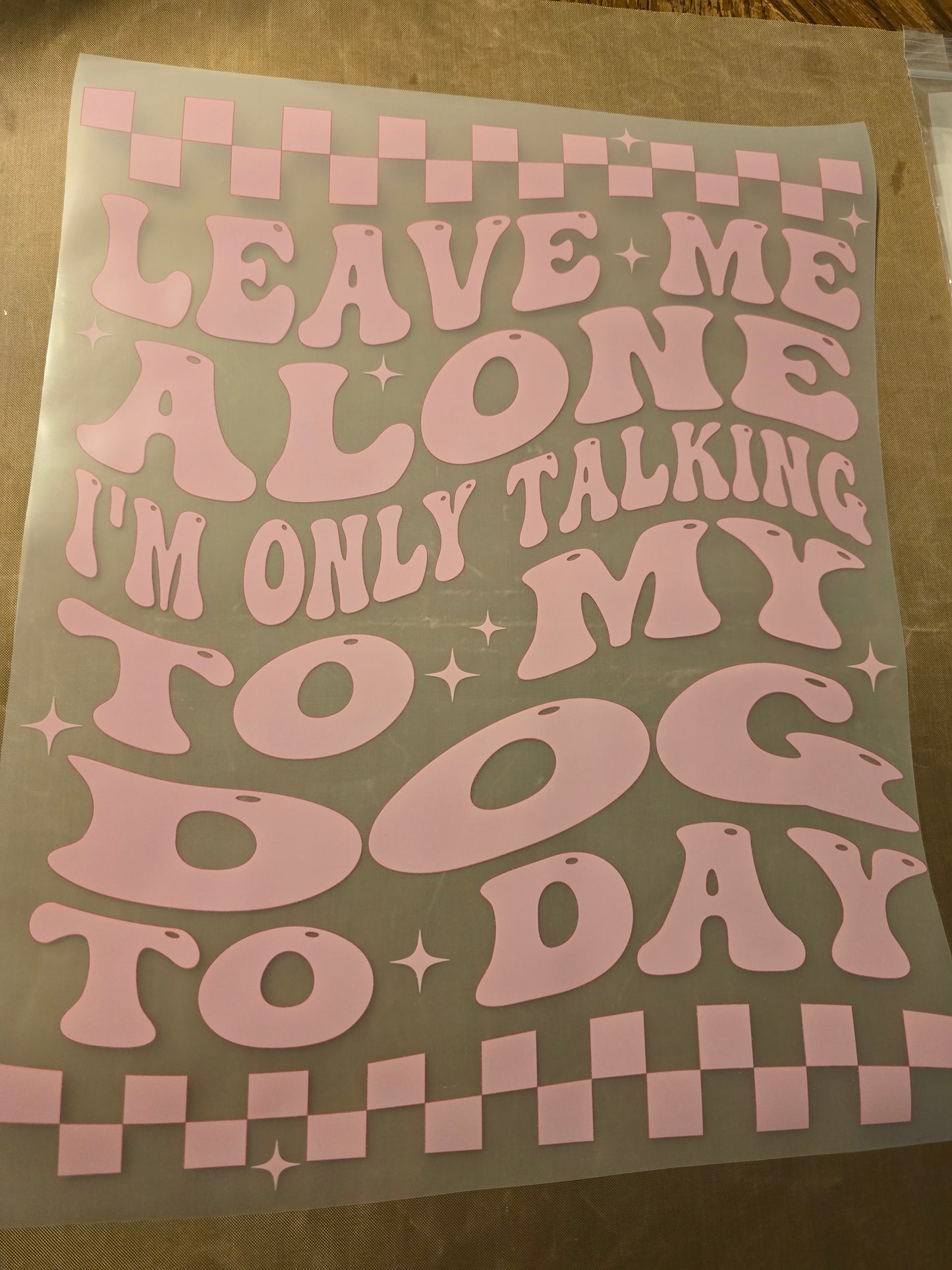 Leave Me Alone I'm Only Talking to My Dog Today Design