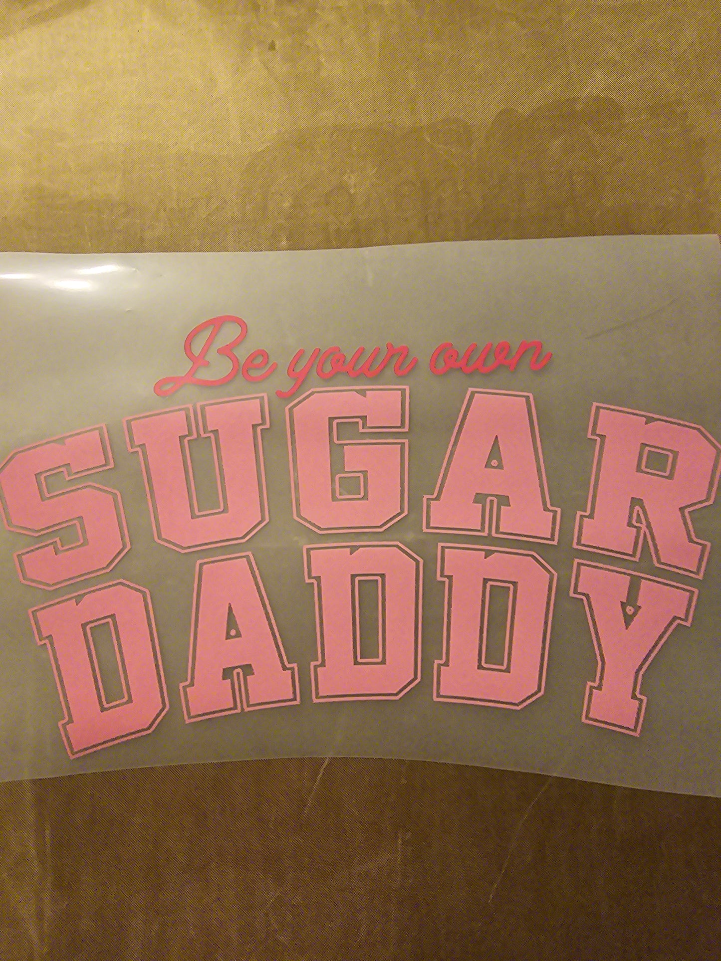 Be Your Own Sugar Daddy Design
