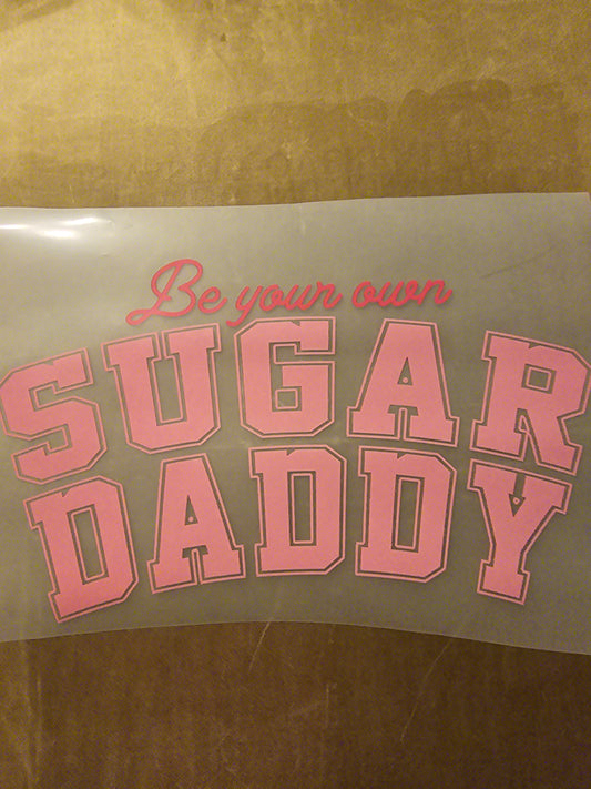 Be Your Own Sugar Daddy Design