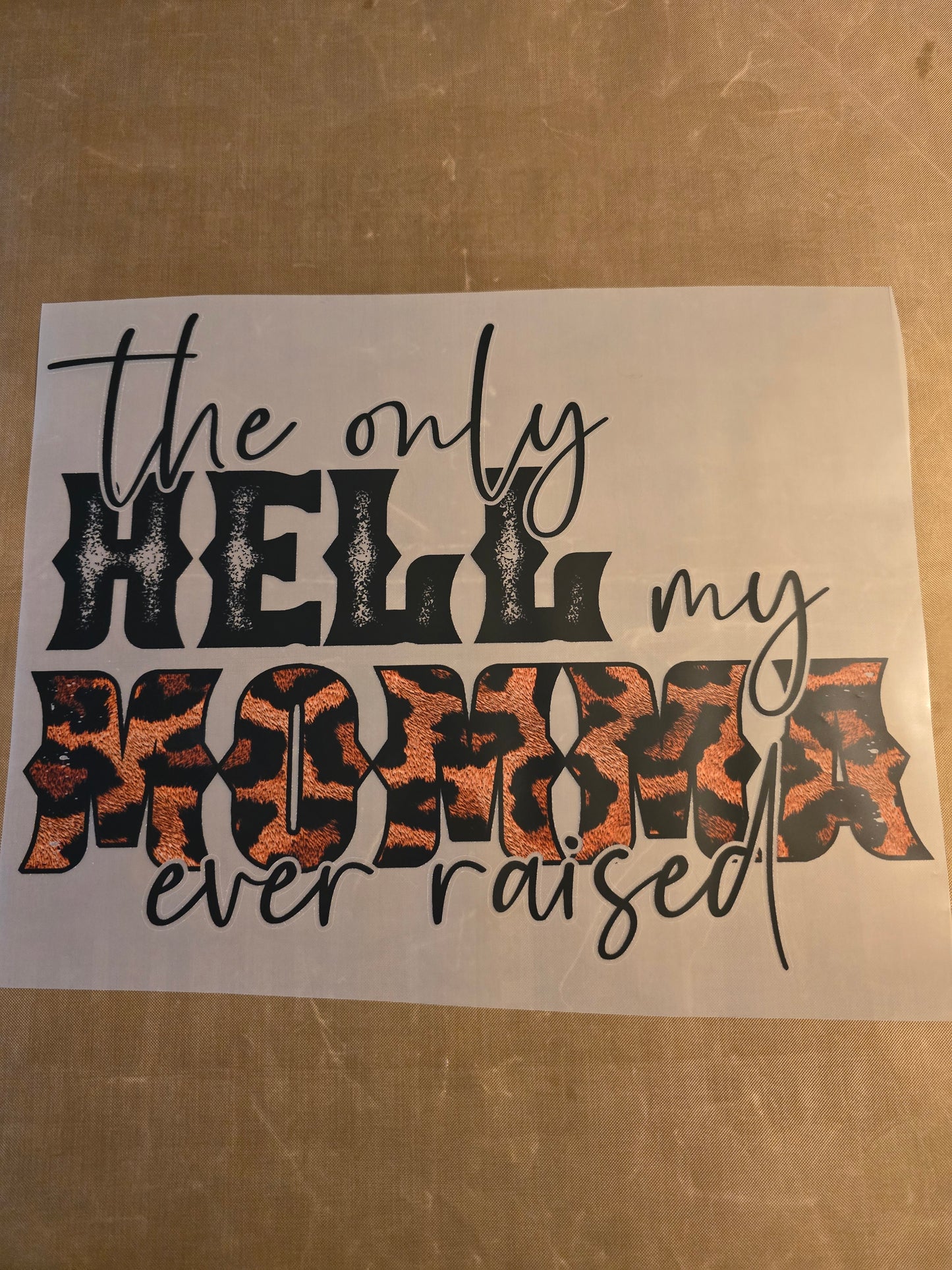 The Only Hell My Momma Ever Raised Design