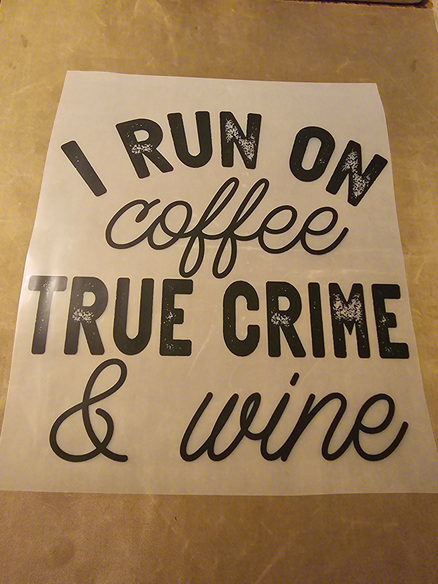 I Run on Coffee True Crime & Wine Design