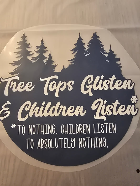 Tree Tops Glisten & Children Listen* To Nothing. Children Listen to Absolutely Nothing.